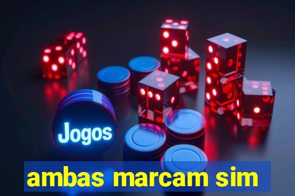 ambas marcam sim